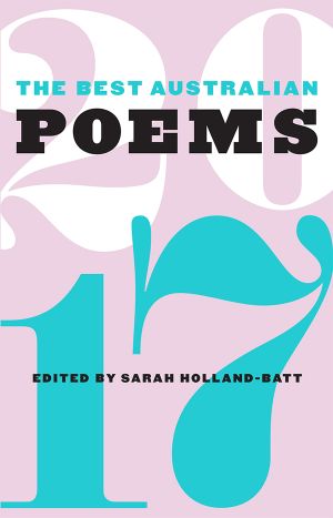 [Sarah Holland 01] • The Best Australian Poems 2017